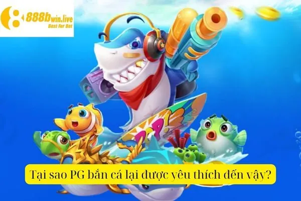 PG Bắn Cá – Khám Phá Các Game Bắn Cá Hấp Dẫn Tại PG