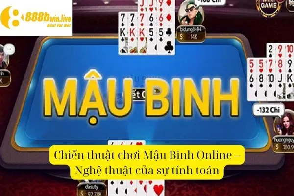 Mậu Binh Online – Cách Chơi Và Chiến Lược Giành Chiến Thắng